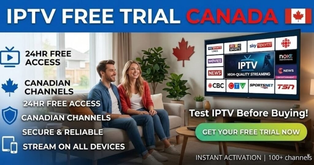 IPTV Free Trial Canada – Test IPTV Before Buying